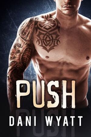 Push by Dani Wyatt