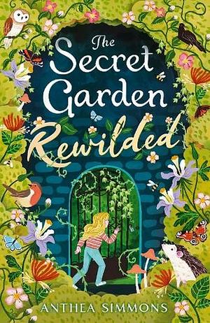 The secret gardens rewilded by Anthea Simmons