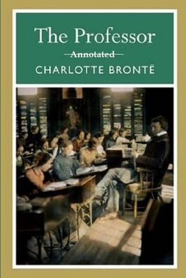 The Professor "Annotated" by Charlotte Brontë