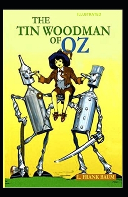 The Tin Woodman of Oz Illustrated by L. Frank Baum