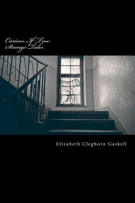 Curious, If True: Strange Tales by Elizabeth Gaskell