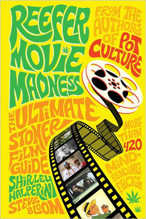Reefer Movie Madness: The Ultimate Stoner Film Guide by Shirley Halperin, Steve Bloom