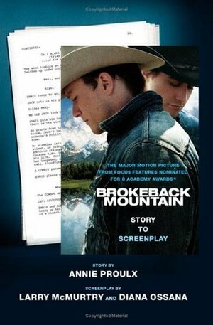 Brokeback Mountain: Story to Screenplay by Annie Proulx, Larry McMurtry, Diana Ossana