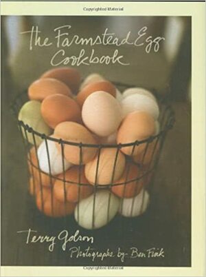 The Farmstead Egg Cookbook by Ben Fink, Terry Blonder Golson