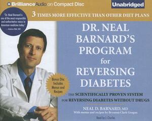 Dr. Neal Barnard's Program for Reversing Diabetes: The Scientifically Proven System for Reversing Diabetes Without Drugs [With Bonus Disc] by Neal D. Barnard