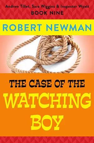 The Case of the Watching Boy by Robert Newman