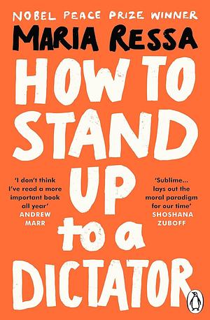 How to stand Up to a Dictator by Amal Clooney, Maria Ressa, Maria Ressa