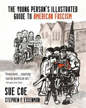 The Young Person's Illustrated Guide to American Fascism by Sue Coe