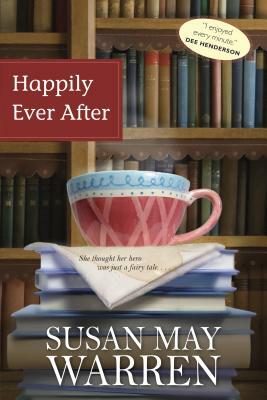 Happily Ever After by Susan May Warren