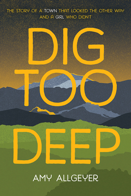 Dig Too Deep by Amy Allgeyer