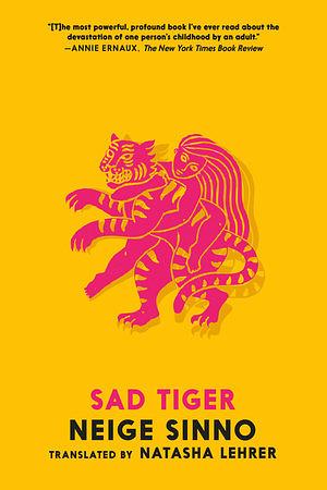 Sad Tiger by Neige Sinno