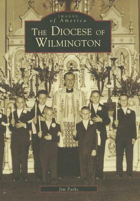 The Diocese of Wilmington by Jim Parks