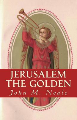 Jerusalem the Golden by John M. Neale