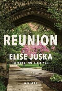 Reunion: A Novel by Elise Juska