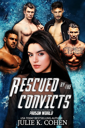 Rescued by the Convicts by Julie K. Cohen