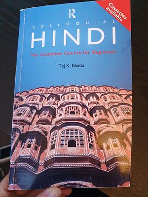 Colloquial Hindi: A Complete Language Course, Volume 1 by Tej K. Bhatia