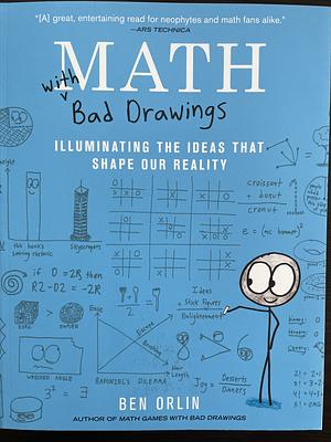 math with bad drawings: illuminating the ideas that shape our reality by Ben Orlin, Ben Orlin