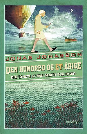 Den hundred og et-årige der tænkte at han tænkte for meget by Jonas Jonasson