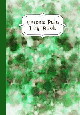 Chronic Pain LogBook: 90 Day Chronic Pain Assessment Tracker/Diary by Journal in Time