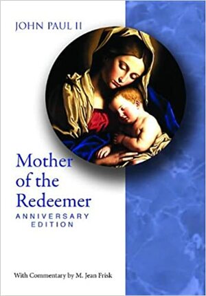 Mother of Redeemer Anniv Ed by Pope John Paul II