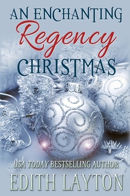 An Enchanting Regency Christmas: Four Holiday Novellas by Edith Layton