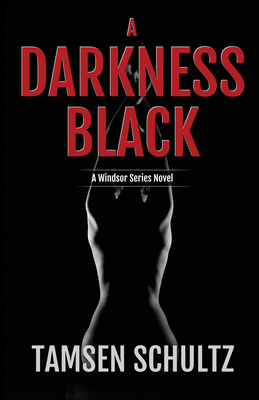 A Darkness Black: Windsor Series Book 6 by Tamsen Schultz