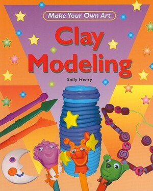 Clay Modeling by Sally Henry