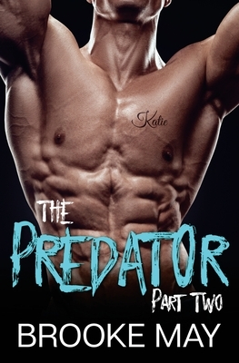 The Predator: Part Two by Brooke May