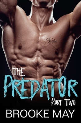 The Predator: Part Two by Brooke May
