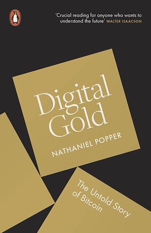 Digital Gold by Nathaniel Popper, Nathaniel Popper