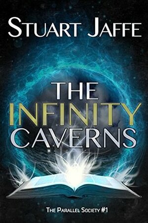 The Infinity Caverns (Parallel Society Book 1) by Stuart Jaffe