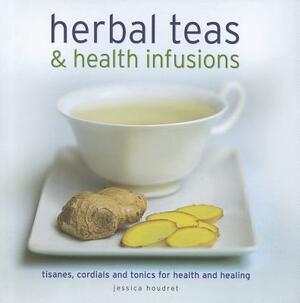 Herbal Teas & Health Infusions by Jessica Houdret