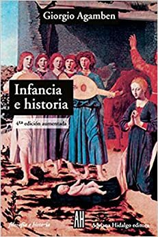Infancia e historia. Destrucción de la experiencia y origen de la historia by Giorgio Agamben