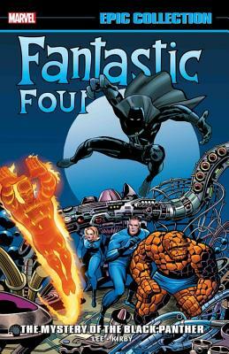 Fantastic Four Epic Collection Vol. 4: The Mystery of the Black Panther by Stan Lee