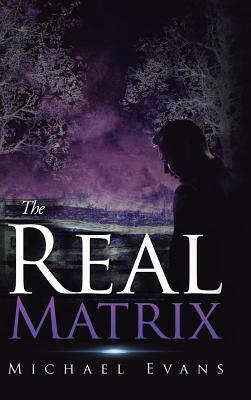 The Real Matrix by Michael Evans