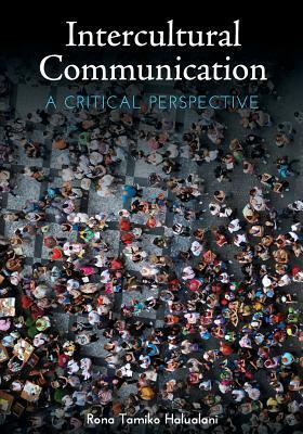 Intercultural Communication: A Critical Perspective by Rona Tamiko Halualani