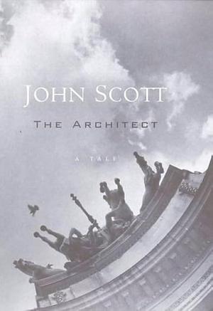 The Architect : a Tale by John Alan Scott