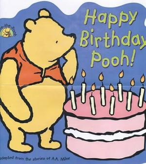 Happy Birthday Pooh! by A.A. Milne, Catherine Shoolbred, Ania Mochlinska