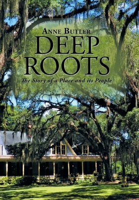 Deep Roots: The Story of a Place and Its People by Anne Butler