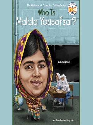 Who Is Malala Yousafzai? by Dinah Brown, Who HQ