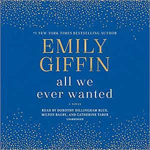 All We Ever Wanted by Emily Giffin