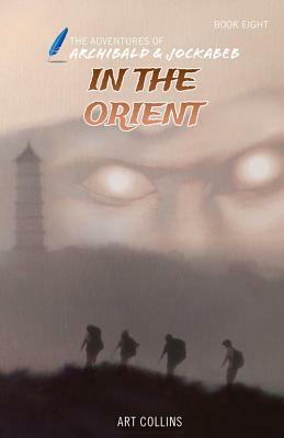 In the Orient (the Adventures of Archibald and Jockabeb) by Art Collins