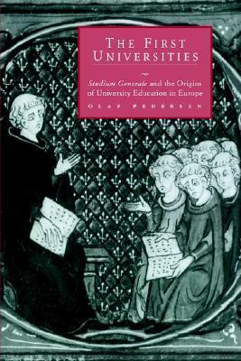 The First Universities: Studium Generale and the Origins of University Education in Europe by Olaf Pedersen