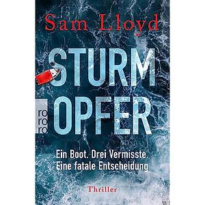 Sturmopfer: Ein Boot. Drei Vermisste. Eine fatale Entscheidung | Psychothriller by Sam Lloyd