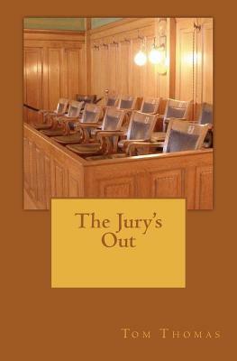 The Jury's Out by Tom Thomas