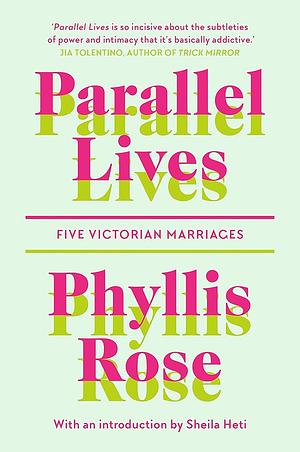 Parallel Lives: Five Victorian Marriages by Phyllis Rose