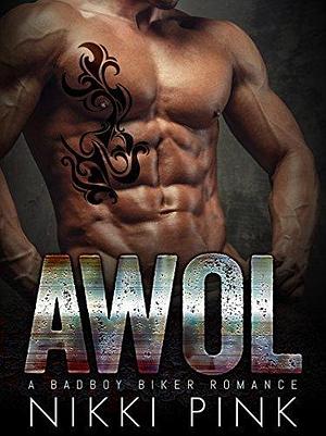 AWOL: A Badboy Biker MC Romance by Nikki Pink, Nikki Pink