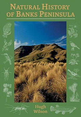 Natural History of Banks Peninsula by Hugh Wilson