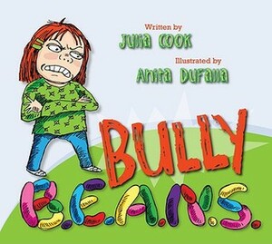 Bully B.E.A.N.S. by Julia Cook, Anita DuFalla