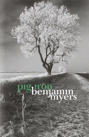 Pig Iron by Benjamin Myers
